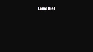 Read ‪Louis Riel Ebook Free