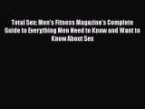 Download Total Sex: Men's Fitness Magazine's Complete Guide to Everything Men Need to Know