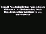 Read ‪Paleo: 50 Paleo Recipes for Busy People to Make In 15 Minutes or Less ( Recipes for Busy