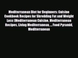 Read ‪Mediterranean Diet for Beginners: Cuisine Cookbook Recipes for Shredding Fat and Weight
