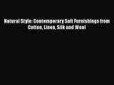 Download Natural Style: Contemporary Soft Furnishings from Cotton Linen Silk and Wool  Read
