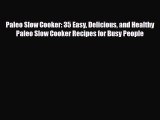 Read ‪Paleo Slow Cooker: 35 Easy Delicious and Healthy Paleo Slow Cooker Recipes for Busy People‬
