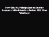 Read ‪Paleo Diet: PALEO Weight Loss for Absolute Beginners: 50 Delicious Easy Recipes (FREE