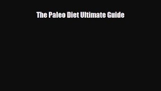 Read ‪The Paleo Diet Ultimate Guide‬ Ebook Free