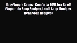 Read ‪Easy Veggie Soups - Comfort & LOVE in a Bowl! (Vegetable Soup Recipes Lentil Soup  Recipes‬