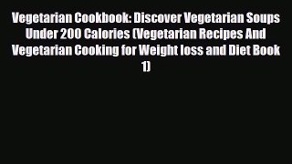 Read ‪Vegetarian Cookbook: Discover Vegetarian Soups Under 200 Calories (Vegetarian Recipes