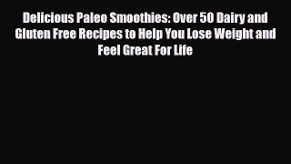 Read ‪Delicious Paleo Smoothies: Over 50 Dairy and Gluten Free Recipes to Help You Lose Weight