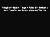 Read ‪7-Day Paleo Starter: 7 Days Of Paleo Diet Recipes & Meal Plans To Lose Weight & Improve