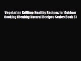 Read ‪Vegetarian Grilling: Healthy Recipes for Outdoor Cooking (Healthy Natural Recipes Series