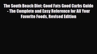 Read ‪The South Beach Diet: Good Fats Good Carbs Guide - The Complete and Easy Reference for