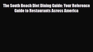 Read ‪The South Beach Diet Dining Guide: Your Reference Guide to Restaurants Across America‬