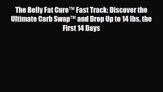 Read ‪The Belly Fat Cure™ Fast Track: Discover the Ultimate Carb Swap™ and Drop Up to 14 lbs.