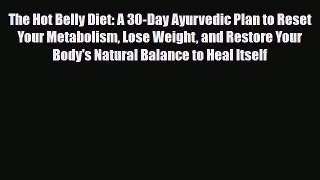 Download ‪The Hot Belly Diet: A 30-Day Ayurvedic Plan to Reset Your Metabolism Lose Weight