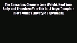 Read ‪The Conscious Cleanse: Lose Weight Heal Your Body and Transform Your Life in 14 Days