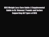 Read ‪HCG Weight Loss Cure Guide: A Supplemental Guide to Dr. Simeons' Pounds and Inches Supporting‬