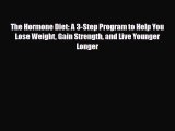 Read ‪The Hormone Diet: A 3-Step Program to Help You Lose Weight Gain Strength and Live Younger