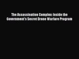 Download The Assassination Complex: Inside the Government's Secret Drone Warfare Program  Read