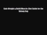 Download Gain Weight & Build Muscle: Diet Guide for the Skinny Guy Free Books