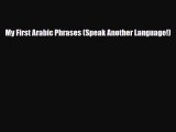 Download My First Arabic Phrases (Speak Another Language!)  Read Online
