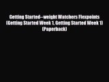Read ‪Getting Started--weight Watchers Flexpoints (Getting Started Week 1 Getting Started Week