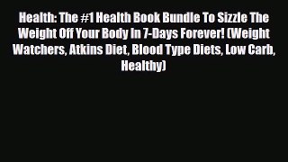 Read ‪Health: The #1 Health Book Bundle To Sizzle The Weight Off Your Body In 7-Days Forever!
