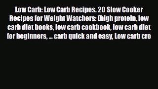 Read ‪Low Carb: Low Carb Recipes. 20 Slow Cooker Recipes for Weight Watchers: (high protein
