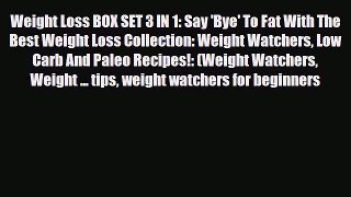Read ‪Weight Loss BOX SET 3 IN 1: Say 'Bye' To Fat With The Best Weight Loss Collection: Weight