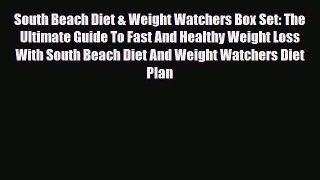 Read ‪South Beach Diet & Weight Watchers Box Set: The Ultimate Guide To Fast And Healthy Weight
