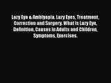 Download Lazy Eye & Amblyopia. Lazy Eyes Treatment Correction and Surgery. What Is Lazy Eye