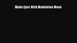 Download Make Eyes With Madeleine Mono Ebook Free