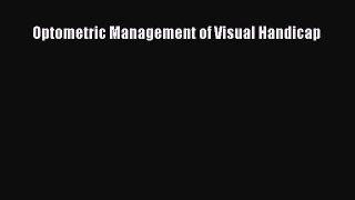 Read Optometric Management of Visual Handicap Ebook Free