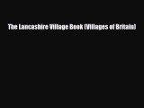 PDF The Lancashire Village Book (Villages of Britain) PDF Book Free