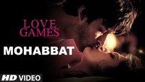 MOHABBAT Video Song | LOVE GAMES New Song | Gaurav Arora, Tara Alisha Berry, Patralekha