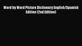 PDF Word by Word Picture Dictionary English/Spanish Edition (2nd Edition) Free Books