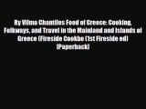 Download By Vilma Chantiles Food of Greece: Cooking Folkways and Travel in the Mainland and