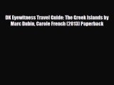 PDF DK Eyewitness Travel Guide: The Greek Islands by Marc Dubin Carole French (2013) Paperback