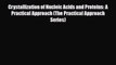 PDF Crystallization of Nucleic Acids and Proteins: A Practical Approach (The Practical Approach