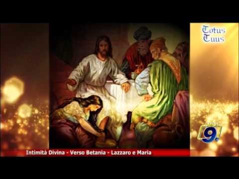 Totus Tuus | Intimità Divina - Verso Betania - Lazzaro e Maria