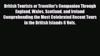 PDF British Tourists or Traveller's Companion Through England Wales Scotland and Ireland Comprehending