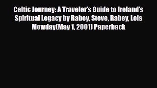 Download Celtic Journey: A Traveler's Guide to Ireland's Spiritual Legacy by Rabey Steve Rabey