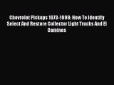 Download Chevrolet Pickups 1973-1998: How To Identify Select And Restore Collector Light Trucks