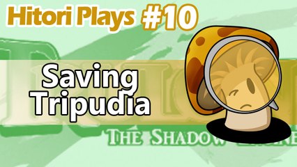 Hitori Plays Trulon: The Shadow Engine EP10 - Saving Tripudia