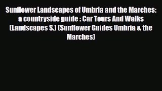 PDF Sunflower Landscapes of Umbria and the Marches: a countryside guide : Car Tours And Walks