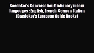 PDF Baedeker's Conversation Dictionary in four languages : English French German Italian (Baedeker's