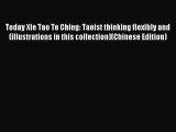 Read Today Xie Tao Te Ching: Taoist thinking flexibly and (illustrations in this collection)(Chinese