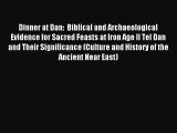 Read Dinner at Dan:  Biblical and Archaeological Evidence for Sacred Feasts at Iron Age II