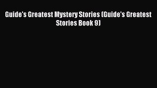 Download Guide's Greatest Mystery Stories (Guide's Greatest Stories Book 9) Ebook Online