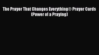 Read The Prayer That Changes Everything® Prayer Cards (Power of a Praying) Ebook Online