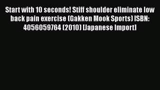 [PDF] Start with 10 seconds! Stiff shoulder eliminate low back pain exercise (Gakken Mook Sports)