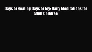 Read Days of Healing Days of Joy: Daily Meditations for Adult Children Ebook Free